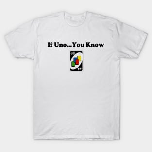 If You Know Uno T-Shirt